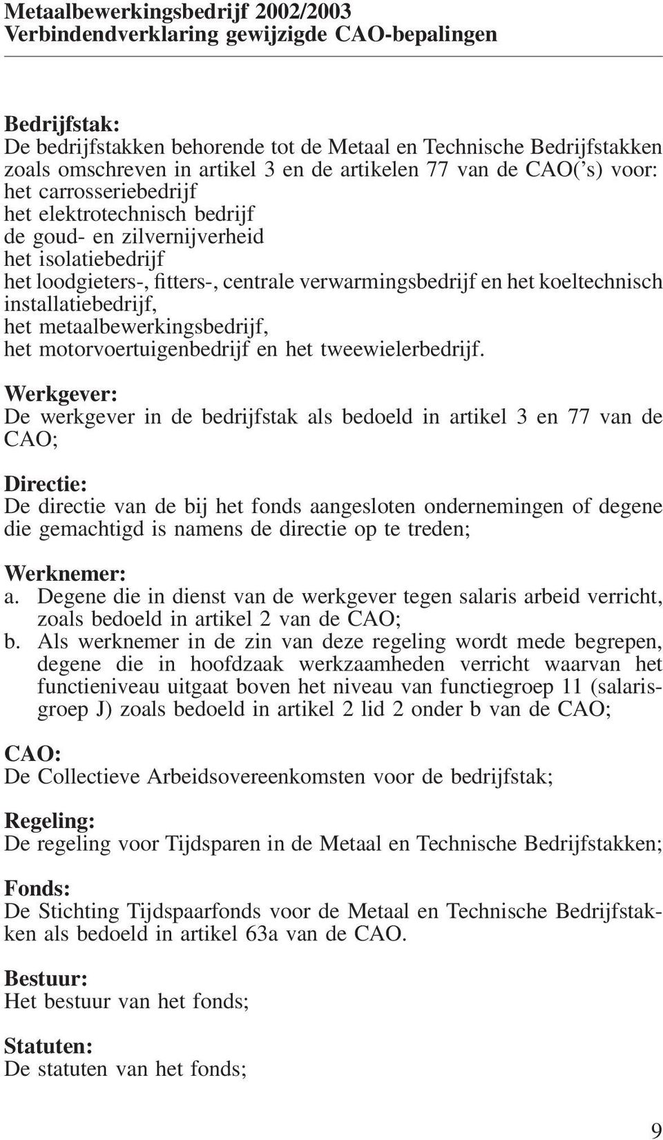 motorvoertuigenbedrijf en het tweewielerbedrijf.