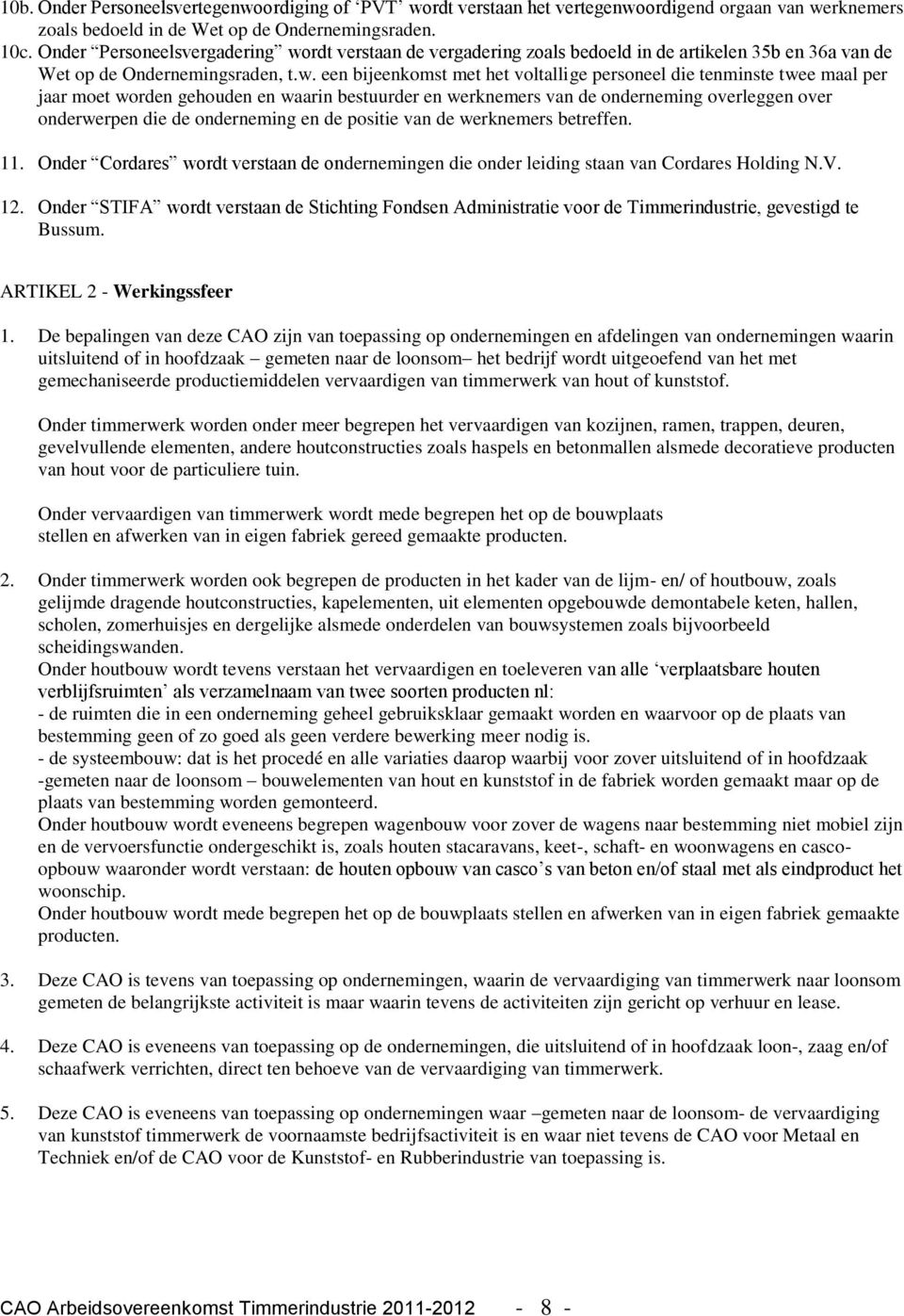 rdt verstaan de vergadering zoals bedoeld in de artikelen 35b en 36a van de Wet op de Ondernemingsraden, t.w.