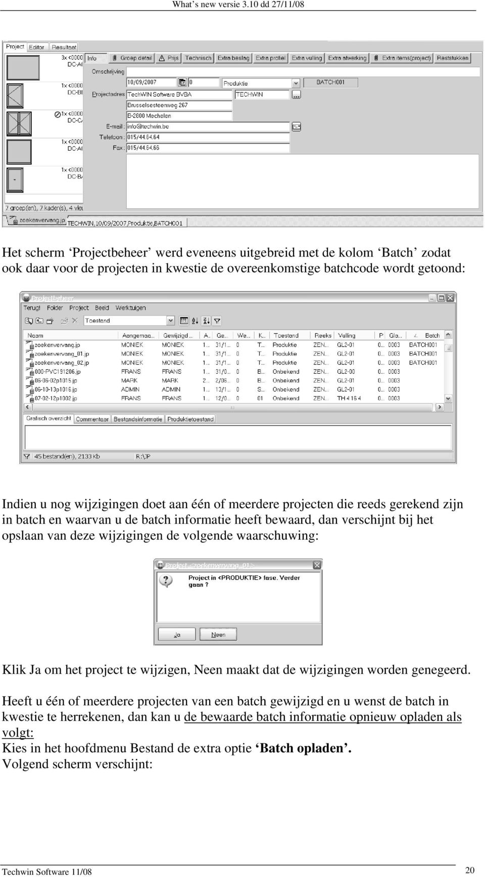 waarschuwing: Klik Ja om het project te wijzigen, Neen maakt dat de wijzigingen worden genegeerd.