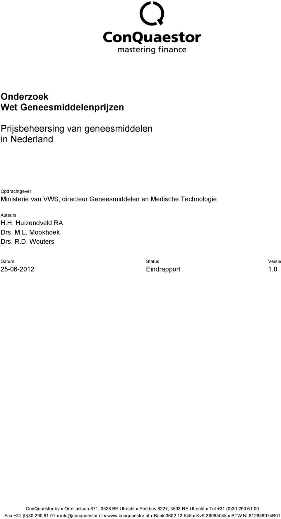 s. M.L. Mookhoek Drs. R.D. Wouters Datum Status Versie 25-06-2012 Eindrapport 1.