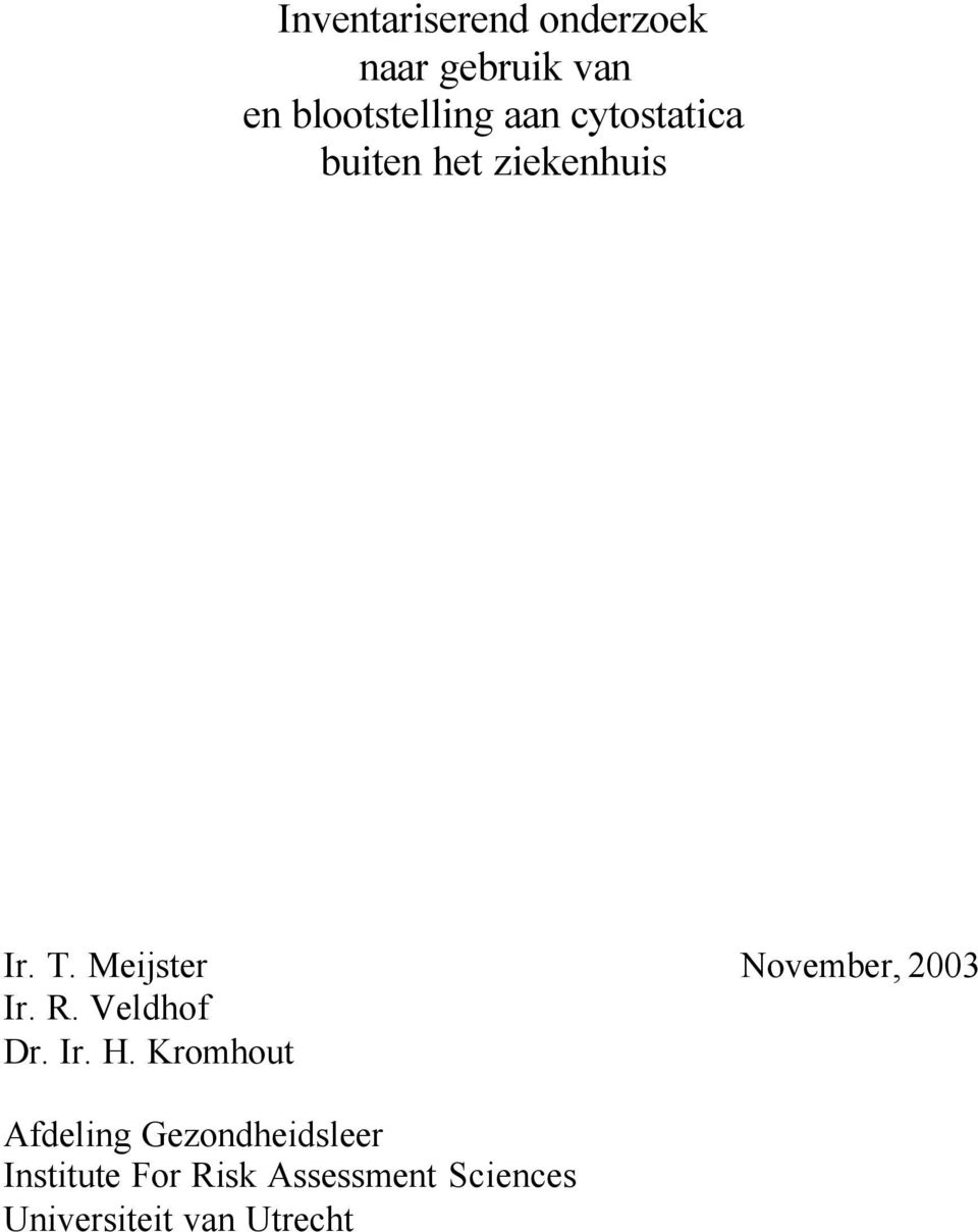 Meijster November, 2003 Ir. R. Veldhof Dr. Ir. H.