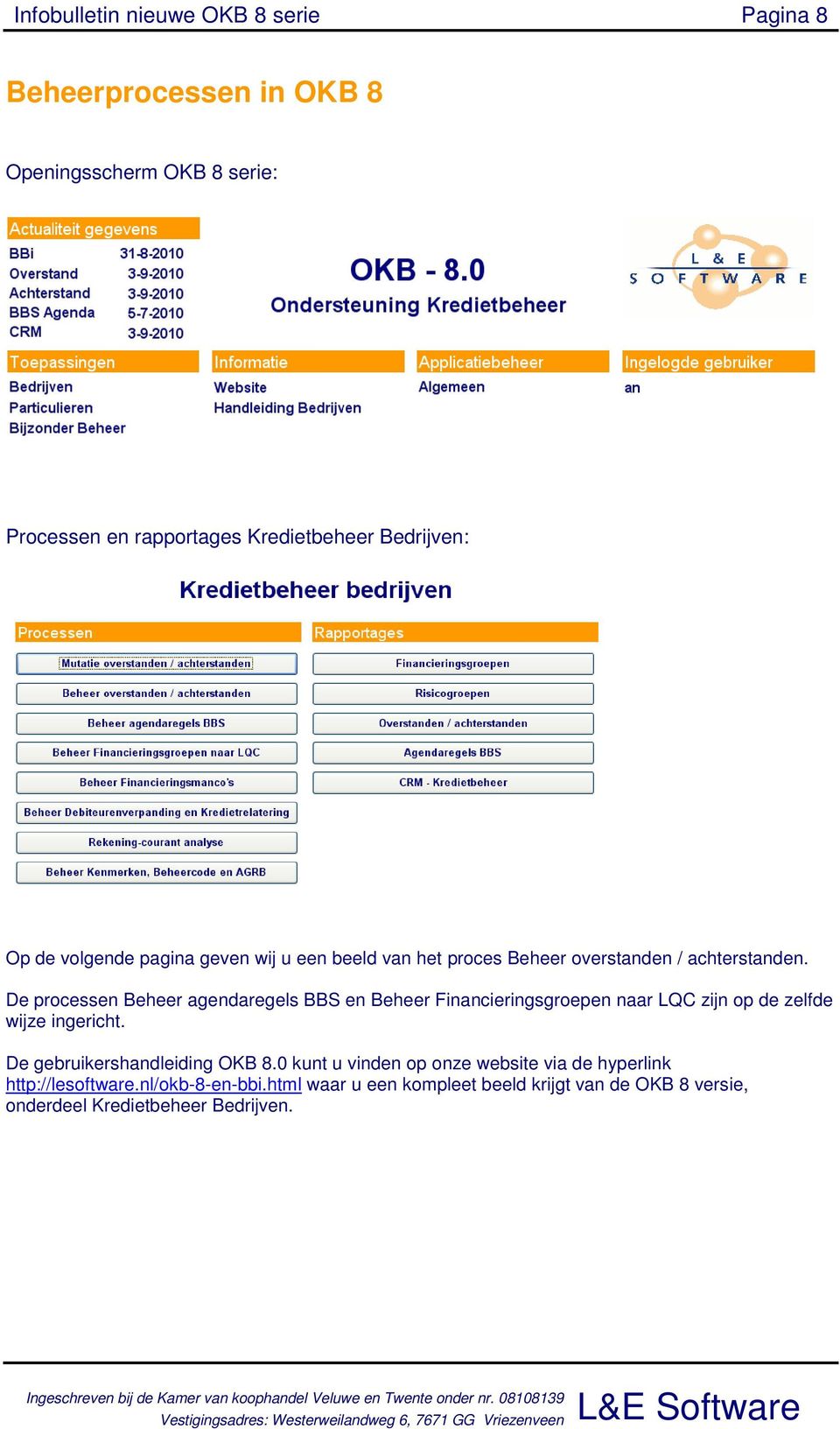 De processen Beheer agendaregels BBS en Beheer Financieringsgroepen naar LQC zijn op de zelfde wijze ingericht.