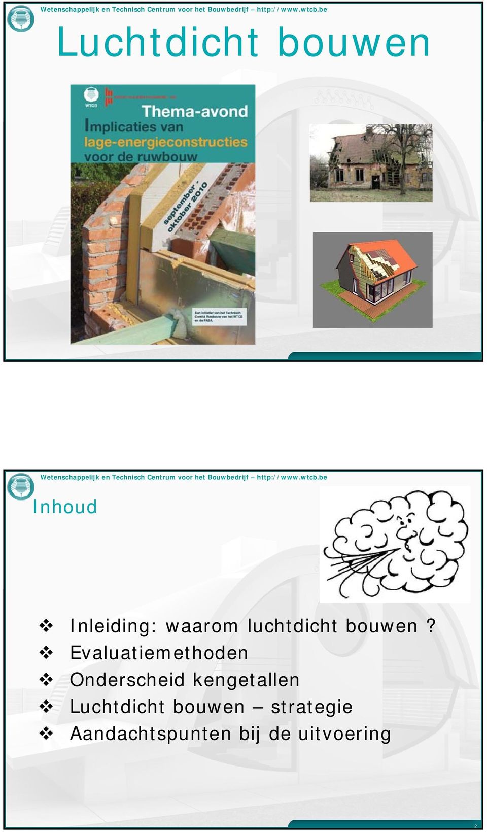 be Inhoud Inleiding: waarom luchtdicht bouwen?