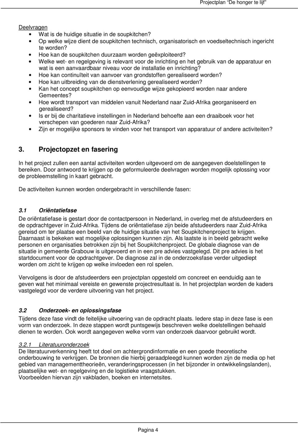 Welke wet- en regelgeving is relevant voor de inrichting en het gebruik van de apparatuur en wat is een aanvaardbaar niveau voor de installatie en inrichting?