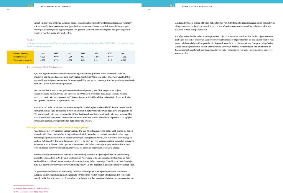 De instroom van studenten naar de lerarenopleiding voortgezet onderwijs is daarentegen de afgelopen jaren fors gedaald.