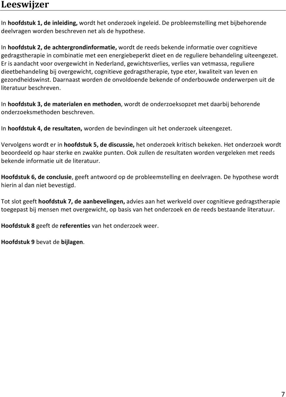 Er is aandacht voor overgewicht in Nederland, gewichtsverlies, verlies van vetmassa, reguliere dieetbehandeling bij overgewicht, cognitieve gedragstherapie, type eter, kwaliteit van leven en