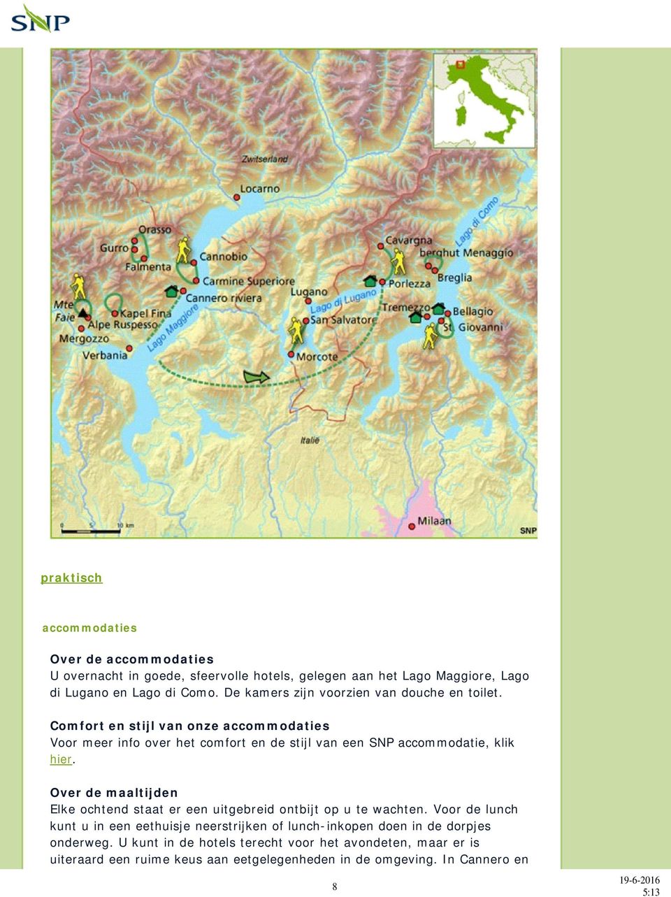 Comfort en stijl van onze accommodaties Voor meer info over het comfort en de stijl van een SNP accommodatie, klik hier.