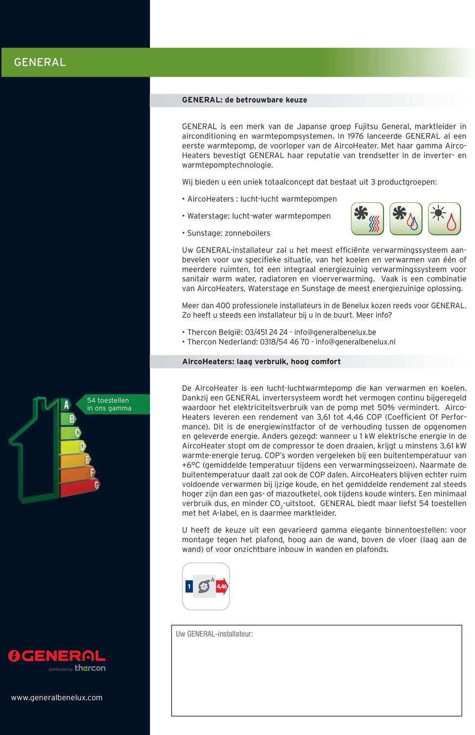 Met haar gamma irco- Heaters bevestigt GENERL haar reputatie van trendsetter in de inverter- en warmtepomptechnologie.