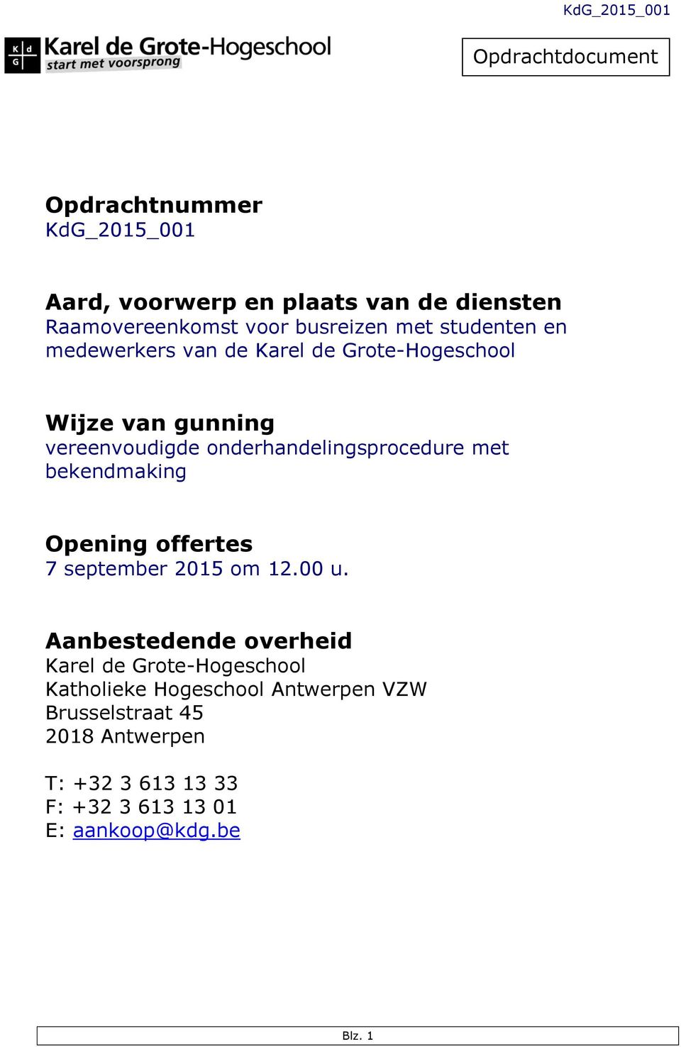 met bekendmaking Opening offertes 7 september 2015 om 12.00 u.