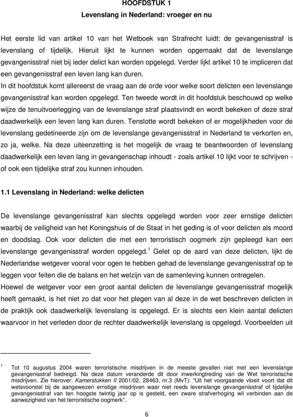 Verder lijkt artikel 10 te impliceren dat een gevangenisstraf een leven lang kan duren.