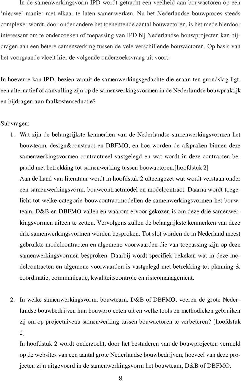 bouwprojecten kan bijdragen aan een betere samenwerking tussen de vele verschillende bouwactoren.