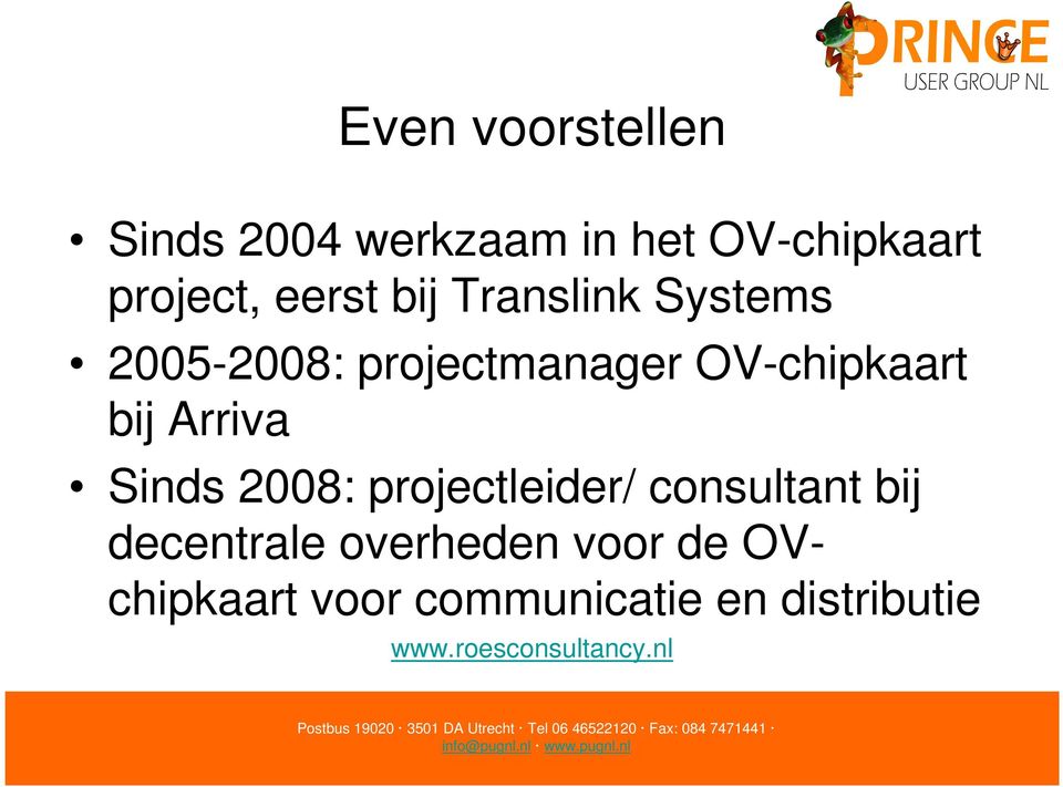 Arriva Sinds 2008: projectleider/ consultant bij decentrale overheden