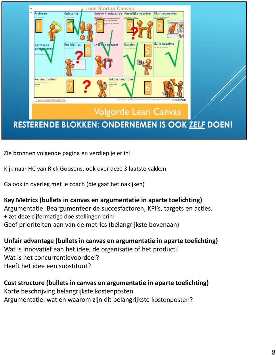 Argumentatie: Beargumenteer de succesfactoren, KPI s, targets en acties. + zet deze cijfermatige doelstellingen erin!