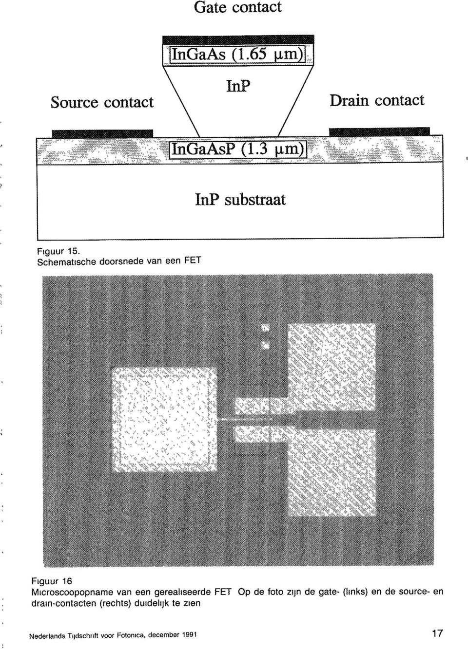 een gerealiseerde FET Op de foto zijn de gate- (links) en de