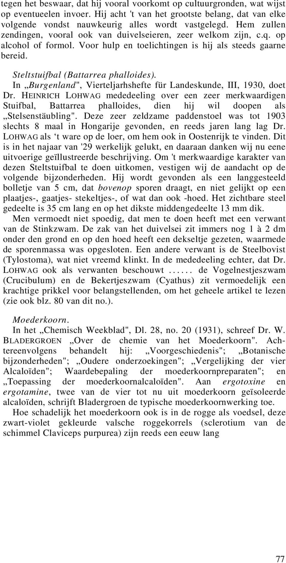 In Burgenland", Vierteljarhshefte für Landeskunde, III, 1930, doet Dr.