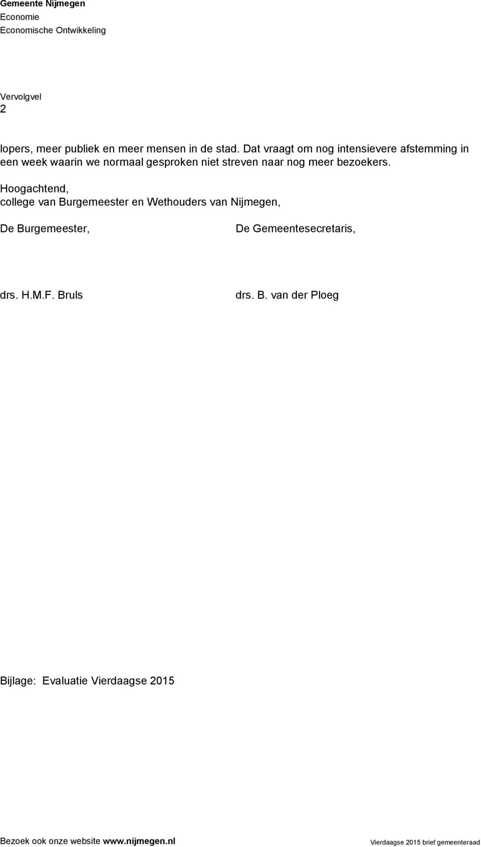 Hoogachtend, college van Burgemeester en Wethouders van Nijmegen, De Burgemeester, De Gemeentesecretaris, drs. H.M.F.