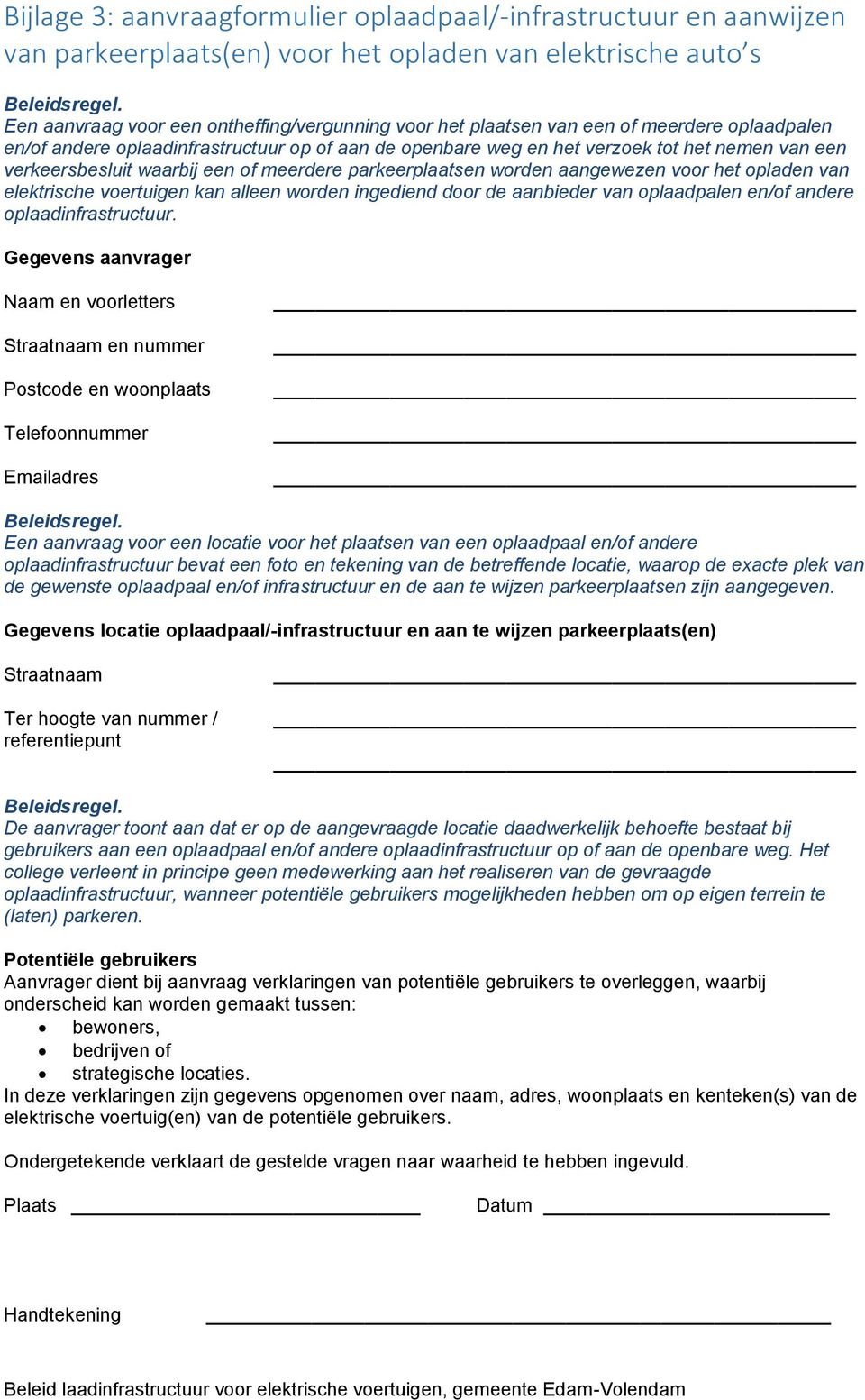 verkeersbesluit waarbij een of meerdere parkeerplaatsen worden aangewezen voor het opladen van elektrische voertuigen kan alleen worden ingediend door de aanbieder van oplaadpalen en/of andere