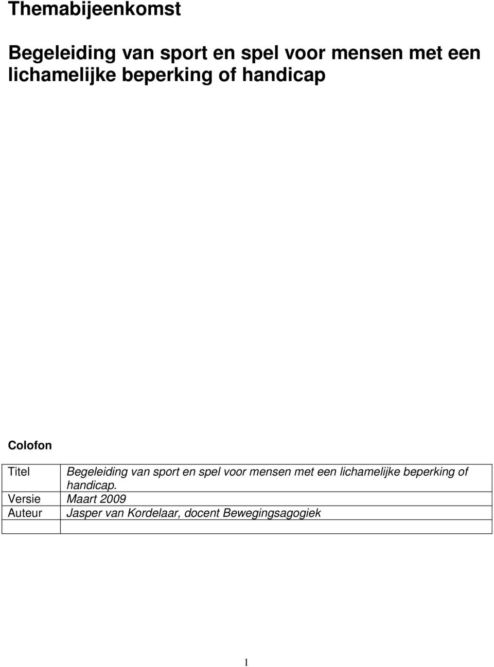 sport en spel voor mensen met een lichamelijke beperking of handicap.