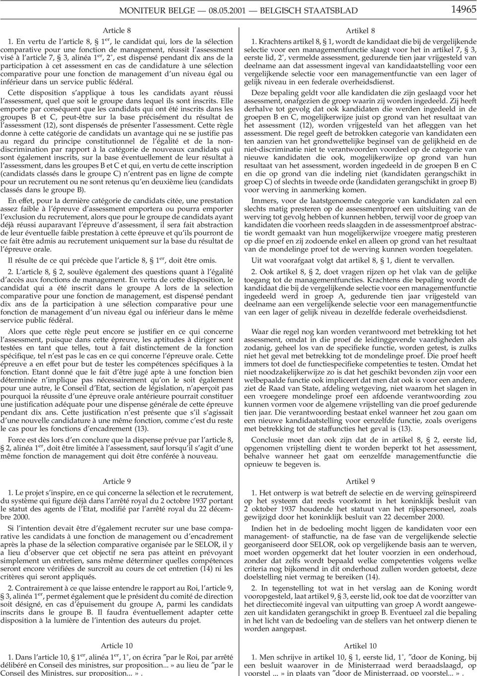 ans de la participation à cet assessment en cas de candidature à une sélection comparative pour une fonction de management d un niveau égal ou inférieur dans un service public fédéral.