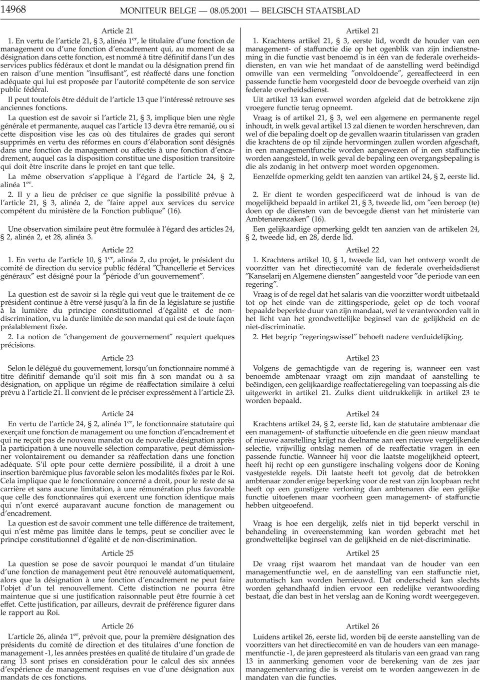 dans l un des services publics fédéraux et dont le mandat ou la désignation prend fin en raison d une mention insuffisant, est réaffecté dans une fonction adéquate qui lui est proposée par l autorité