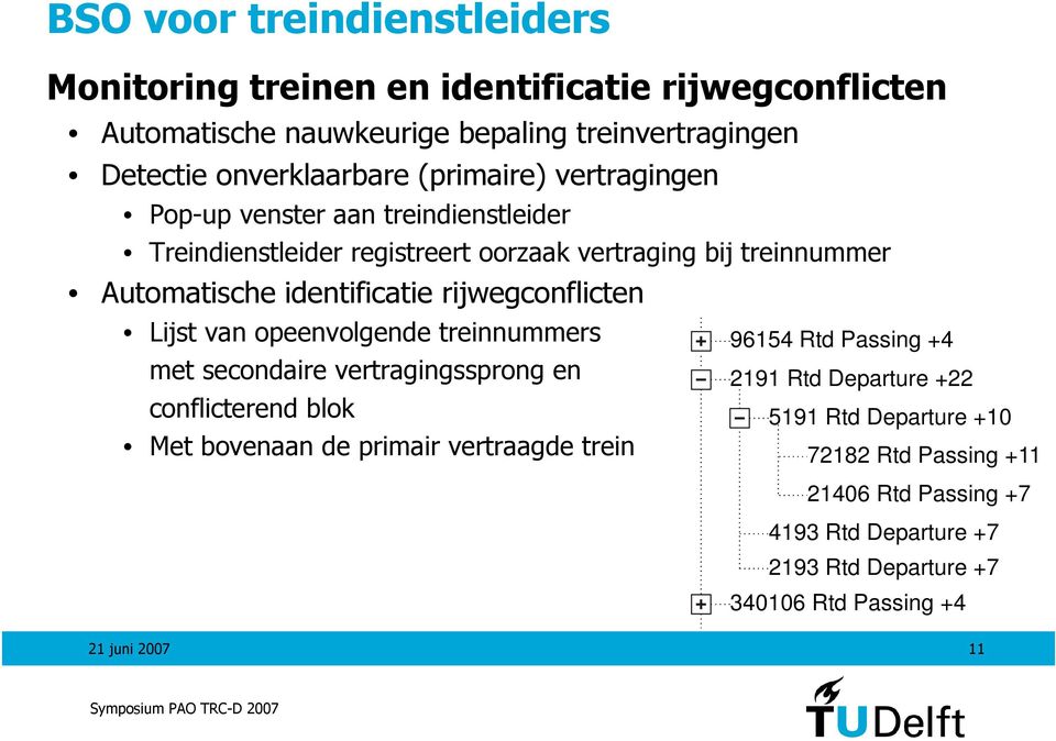 rijwegconflicten Lijst van opeenvolgende treinnummers met secondaire vertragingssprong en conflicterend blok Met bovenaan de primair vertraagde trein 96154 Rtd