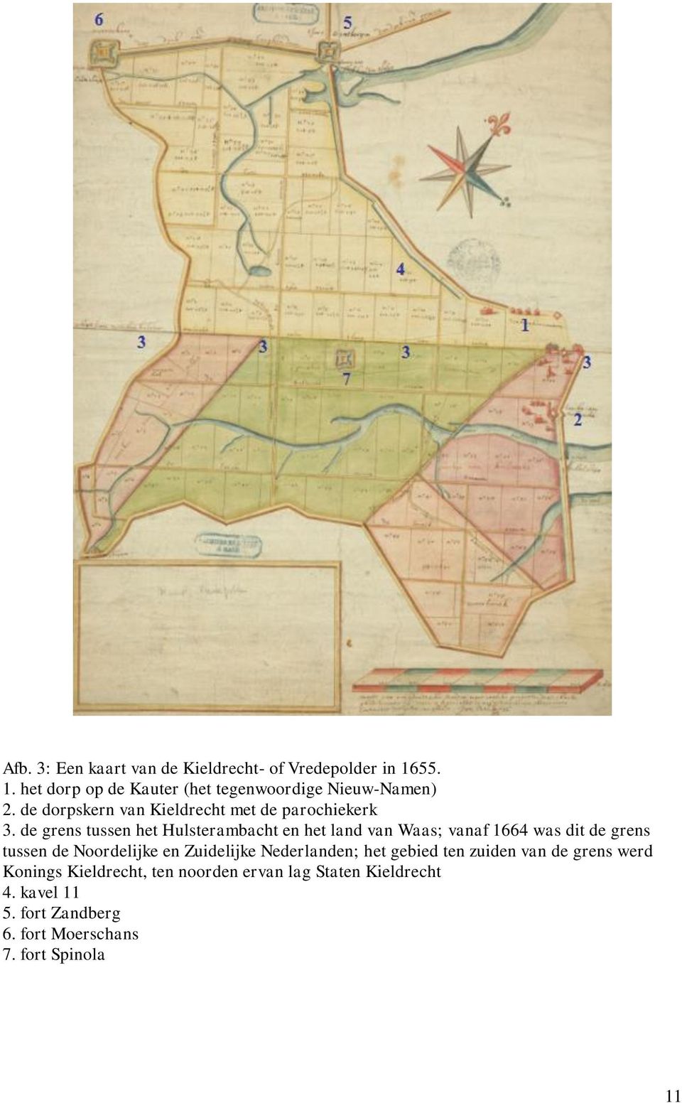 de grens tussen het Hulsterambacht en het land van Waas; vanaf 1664 was dit de grens tussen de Noordelijke en