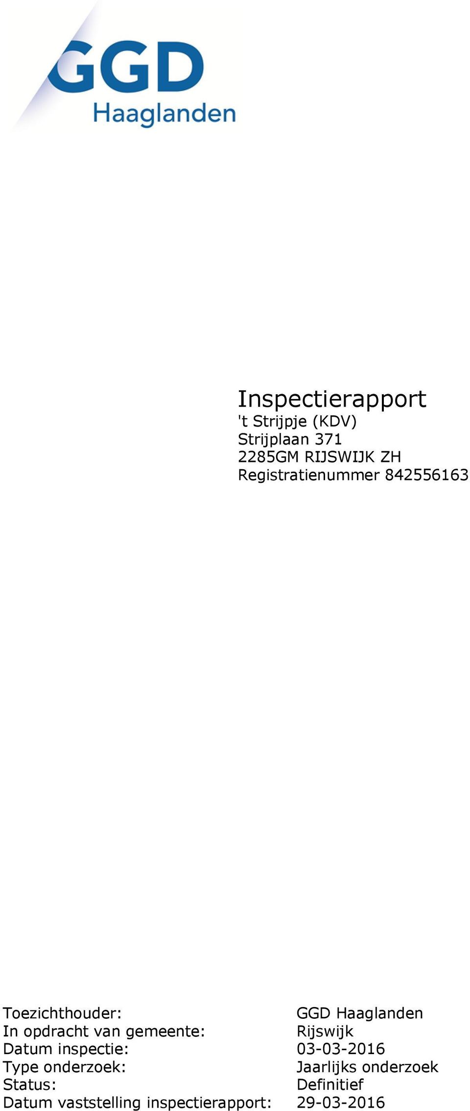 van gemeente: Rijswijk Datum inspectie: 03-03-2016 Type onderzoek: