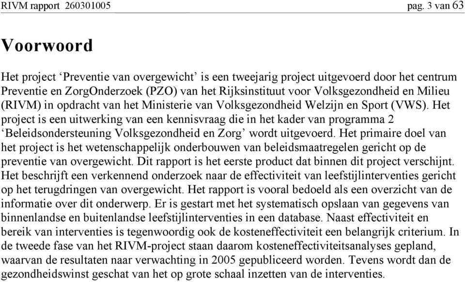 (RIVM) in opdracht van het Ministerie van Volksgezondheid Welzijn en Sport (VWS).