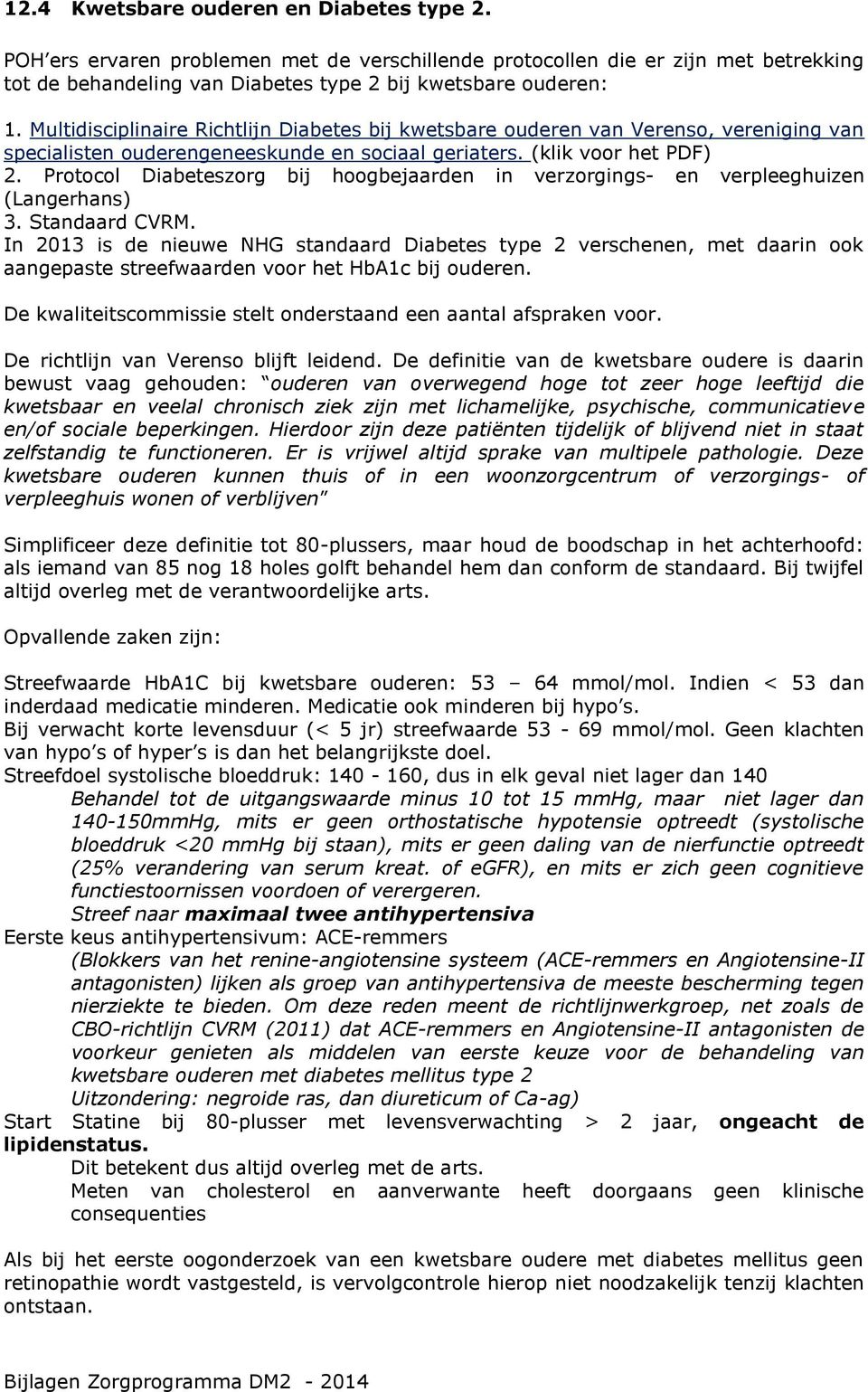 Protocol Diabeteszorg bij hoogbejaarden in verzorgings- en verpleeghuizen (Langerhans) 3. Standaard CVRM.