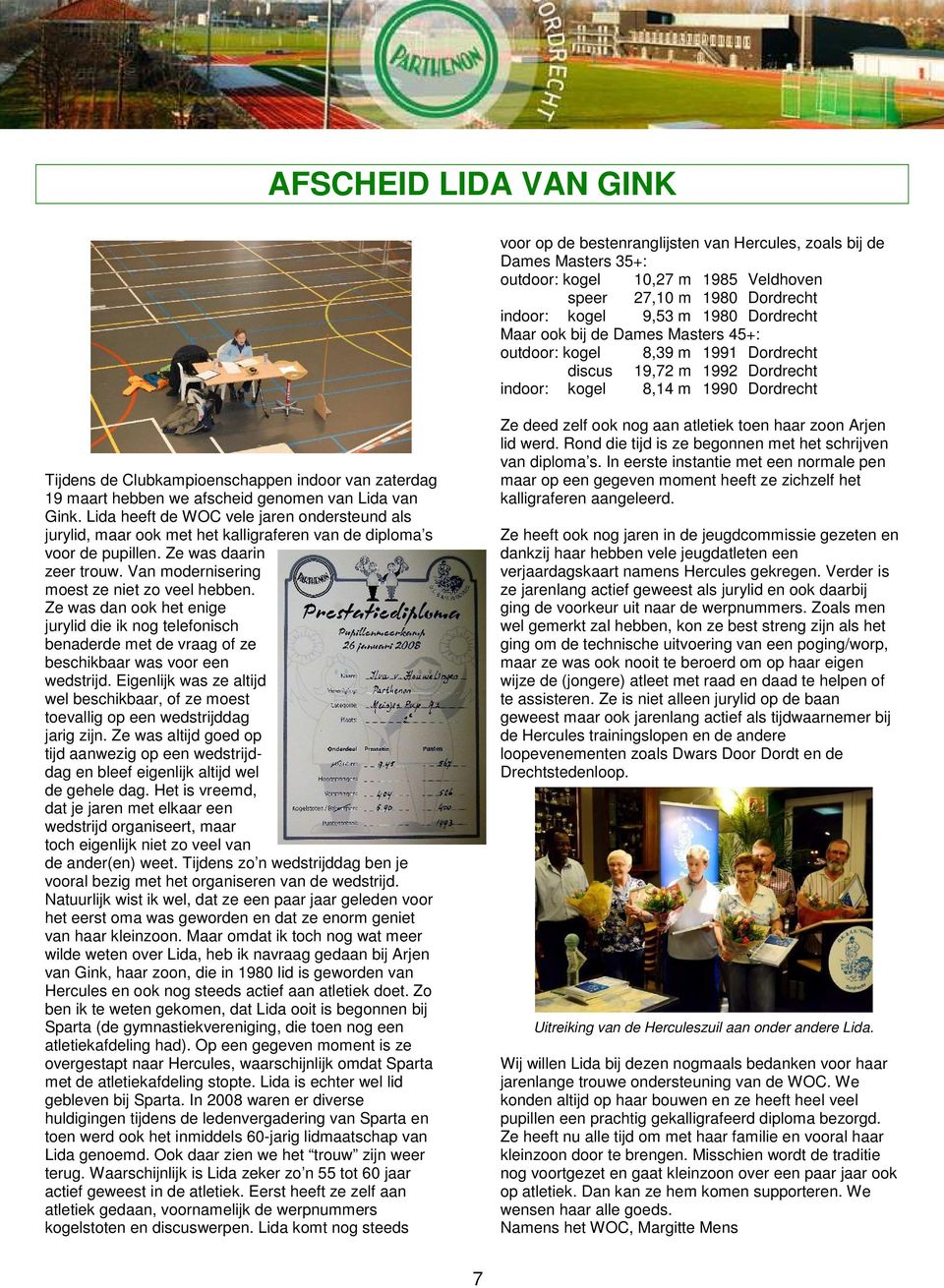 19 maart hebben we afscheid genomen van Lida van Gink. Lida heeft de WOC vele jaren ondersteund als jurylid, maar ook met het kalligraferen van de diploma s voor de pupillen. Ze was daarin zeer trouw.