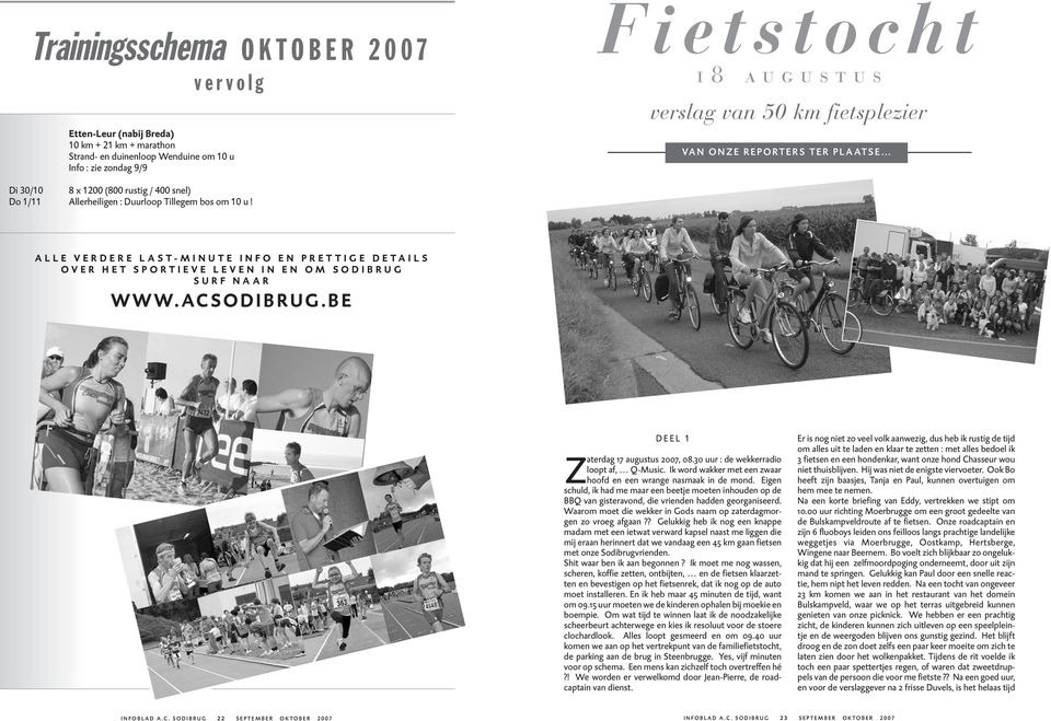 ALLE VERDERE LAST-MINUTE INFO EN PRETTIGE DETAILS OVER HET SPORTIEVE LEVEN IN EN OM SODIBRUG SURF NAAR WWW.ACSODIBRUG.BE DEEL 1 Z aterdag 17 augustus 2007, 08.