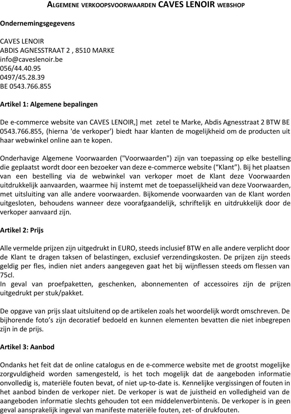 855, (hierna 'de verkoper') biedt haar klanten de mogelijkheid om de producten uit haar webwinkel online aan te kopen.