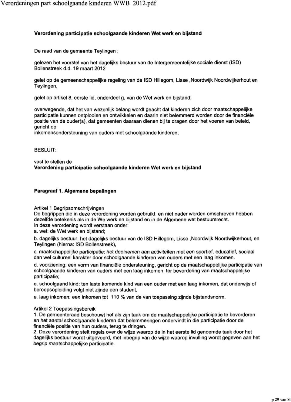 (ISD) Bollenstreek d.d. 19 maart 2012 gelet op de gemeenschappelijke regeling van de ISD Hillegom, Lisse.