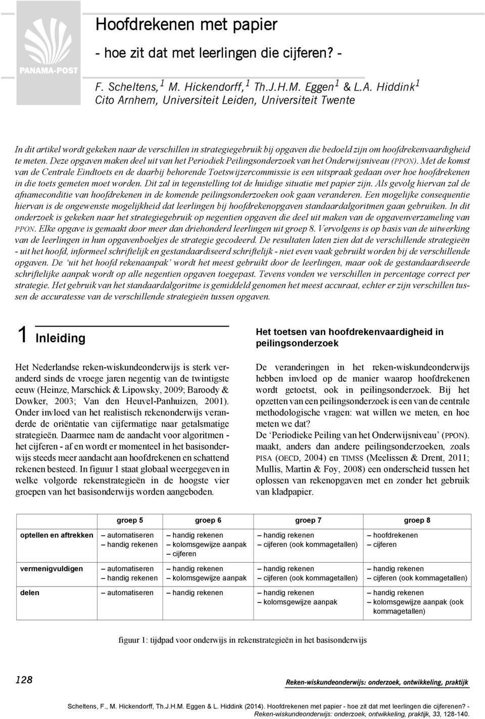 Deze opgaven maken deel uit van het Periodiek Peilingsonderzoek van het Onderwijsniveau (PPON).