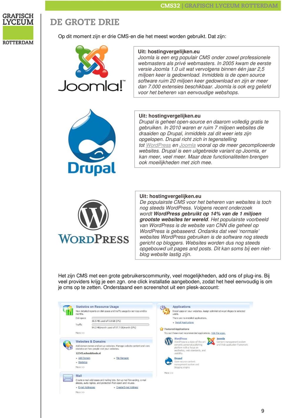 Inmiddels is de open source software ruim 20 miljoen keer gedownload en zijn er meer dan 7.000 extensies beschikbaar. Joomla is ook erg geliefd voor het beheren van eenvoudige webshops.