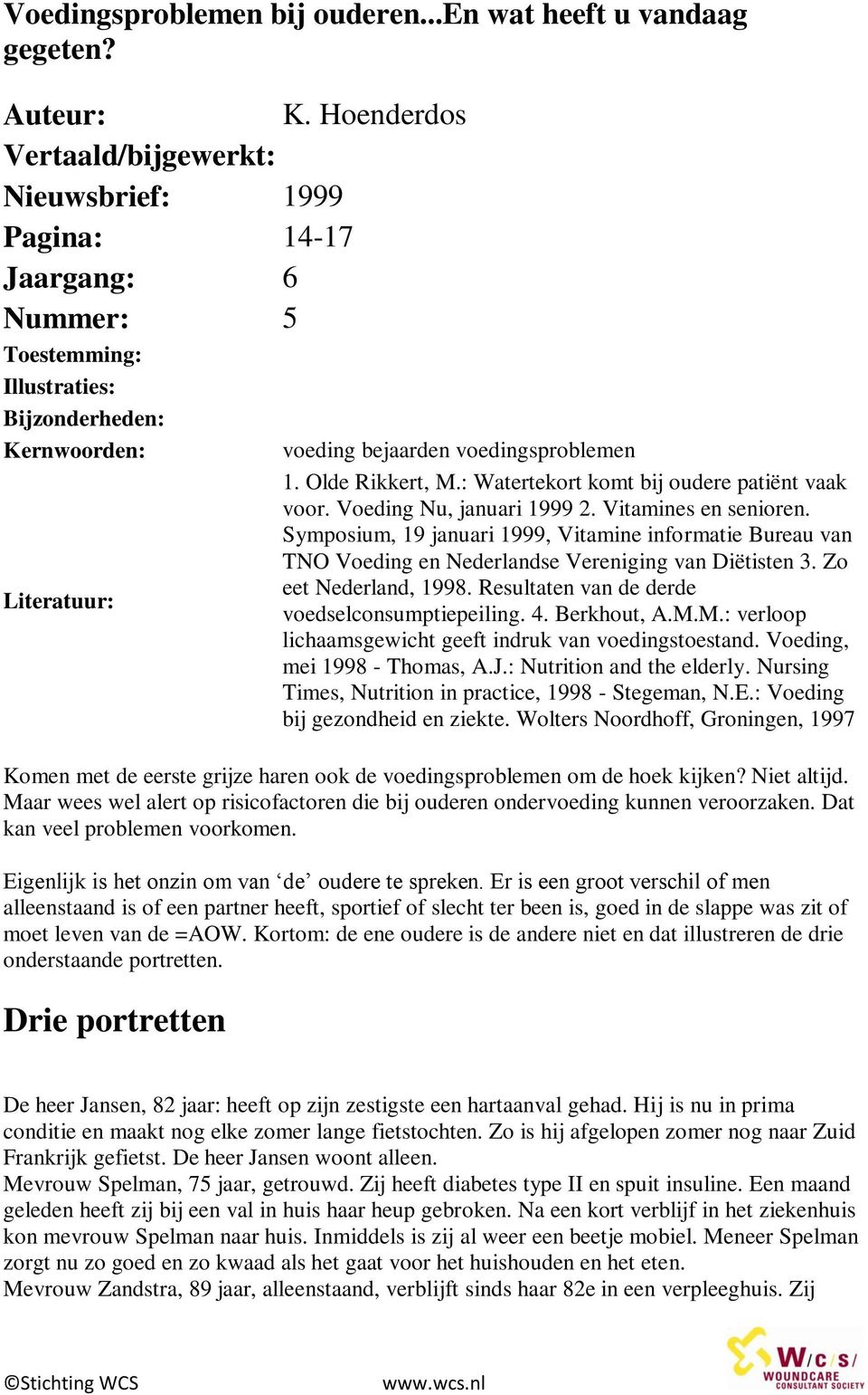 Olde Rikkert, M.: Watertekort komt bij oudere patiënt vaak voor. Voeding Nu, januari 1999 2. Vitamines en senioren.