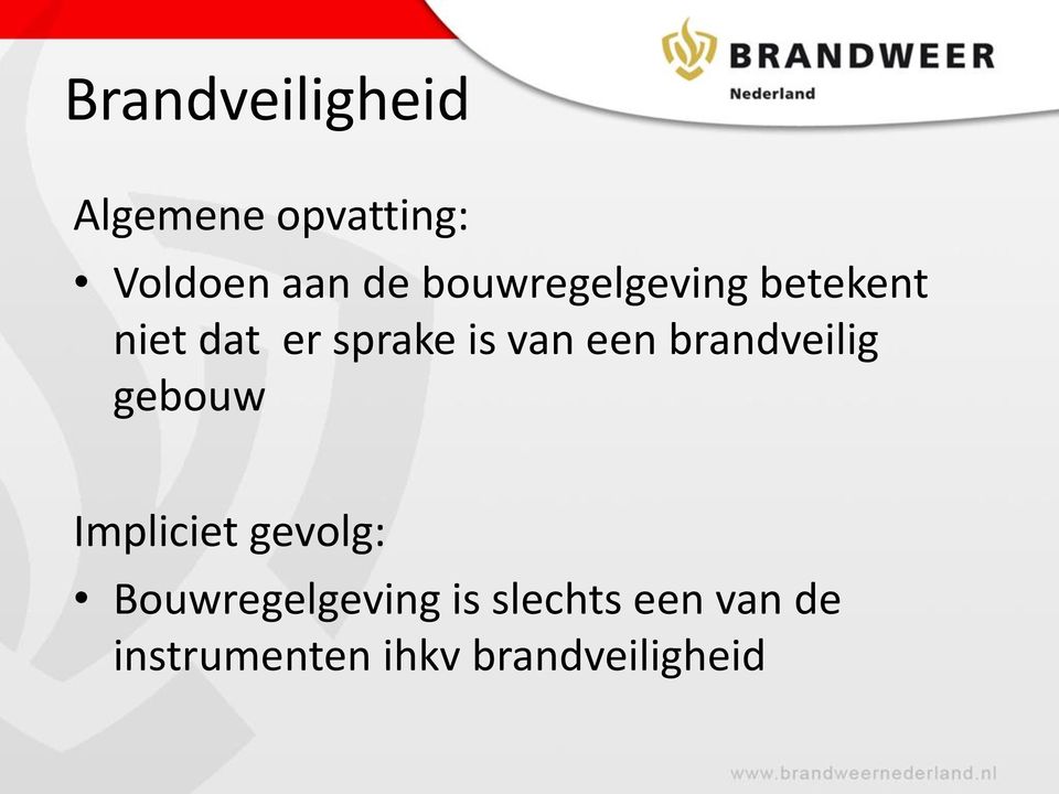 een brandveilig gebouw Impliciet gevolg: