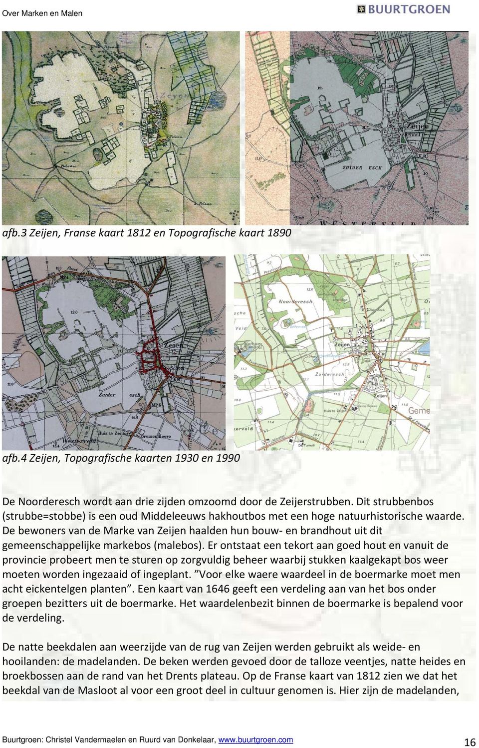 De bewoners van de Marke van Zeijen haalden hun bouw en brandhout uit dit gemeenschappelijke markebos (malebos).