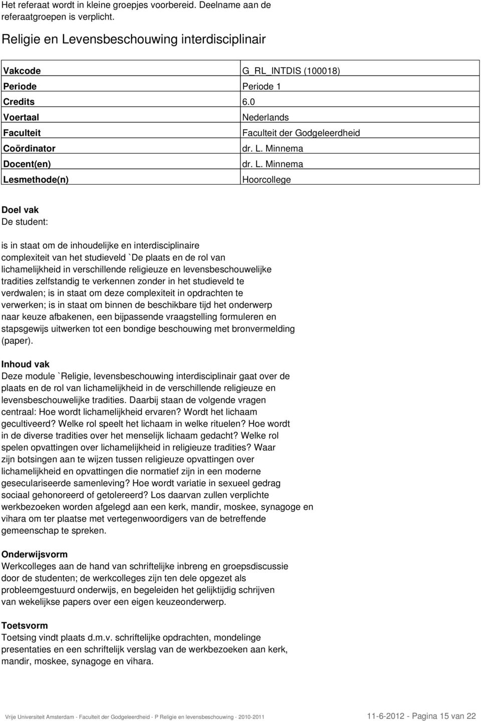 vensbeschouwing interdisciplinair Vakcode G_RL_INTDIS (100018) Periode Periode 1 der Godgeleerdheid dr. L.