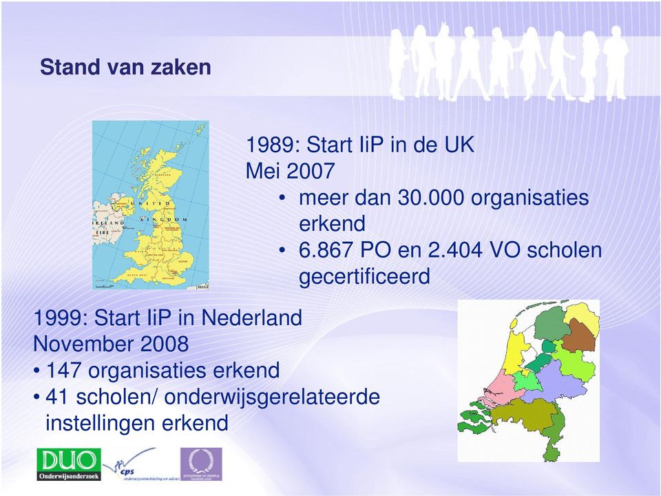 instellingen erkend 1989: Start IiP in de UK Mei 2007 meer dan