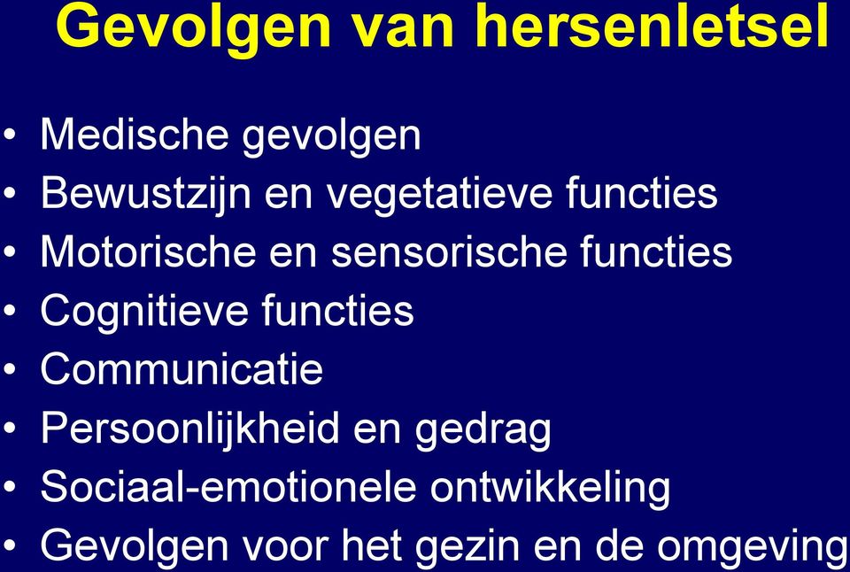 Cognitieve functies Communicatie Persoonlijkheid en gedrag