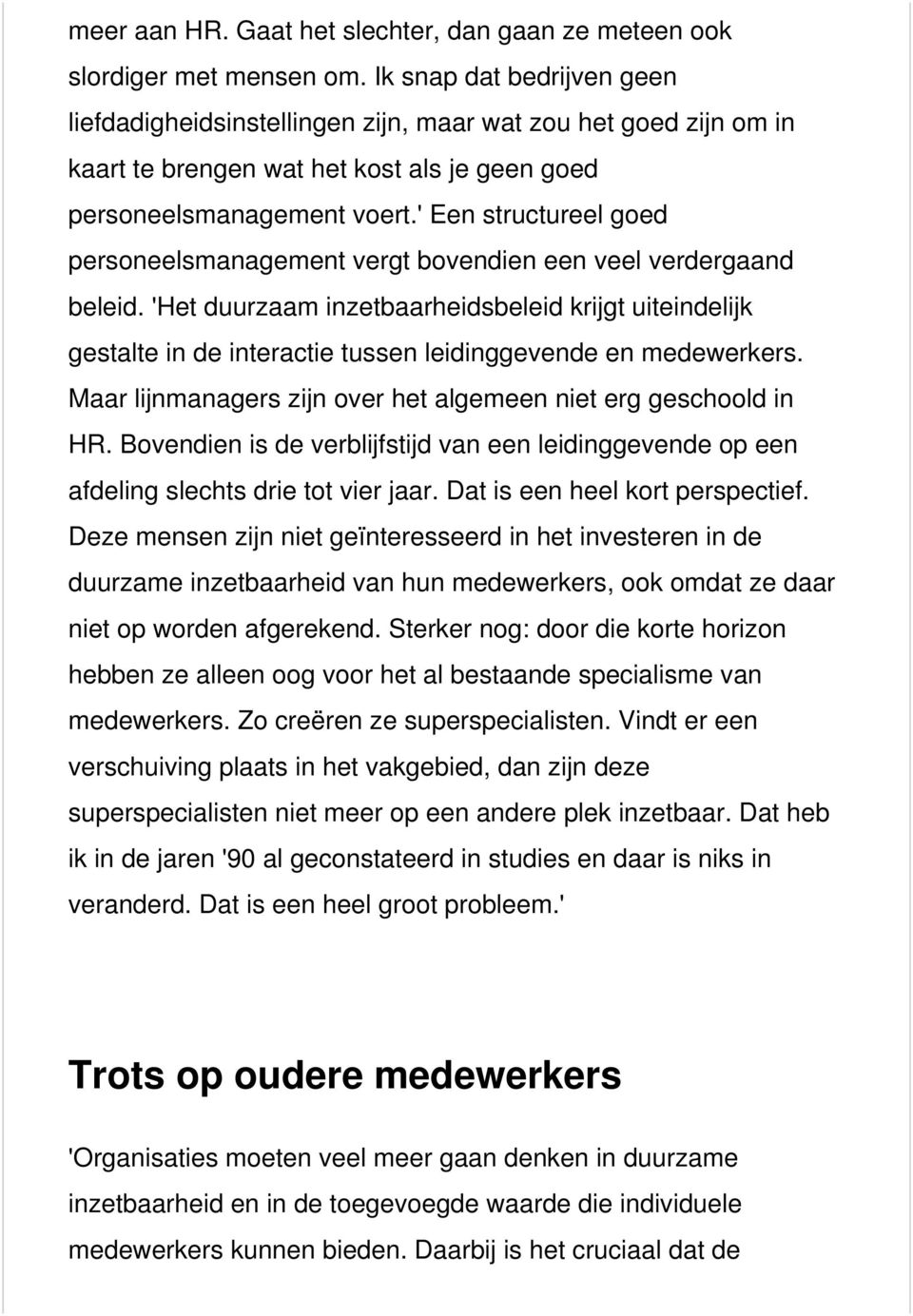 ' Een structureel goed personeelsmanagement vergt bovendien een veel verdergaand beleid.