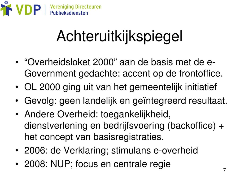 OL 2000 ging uit van het gemeentelijk initiatief Gevolg: geen landelijk en geïntegreerd resultaat.