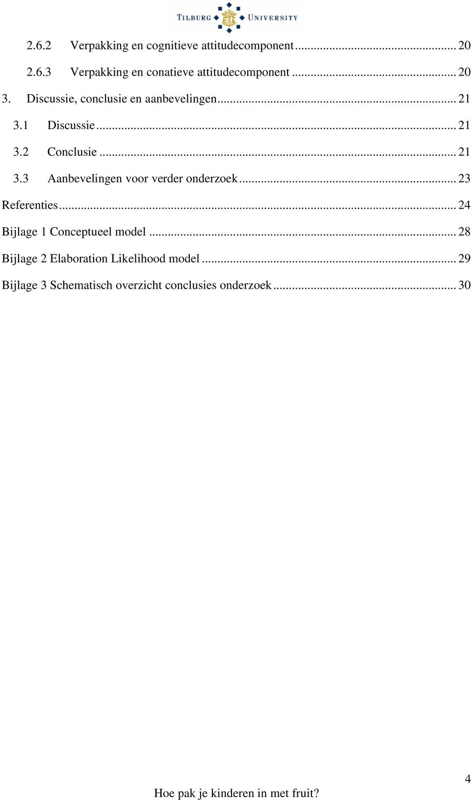 .. 23 Referenties... 24 Bijlage 1 Conceptueel model... 28 Bijlage 2 Elaboration Likelihood model.