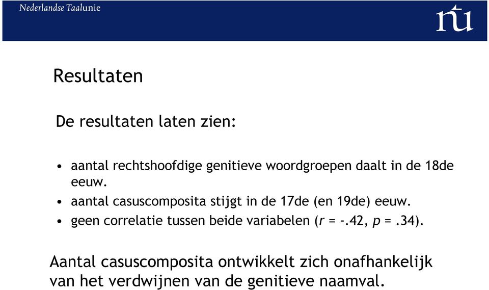 aantal casuscomposita stijgt in de 17de (en 19de) eeuw.