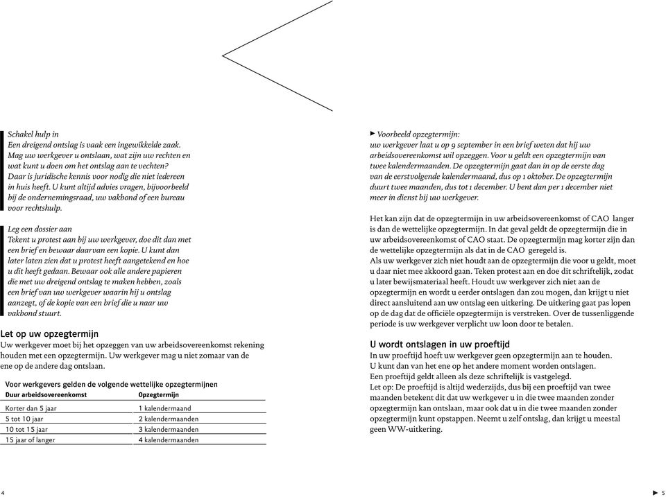 Leg een dossier aan Tekent u protest aan bij uw werkgever, doe dit dan met een brief en bewaar daarvan een kopie. U kunt dan later laten zien dat u protest heeft aangetekend en hoe u dit heeft gedaan.