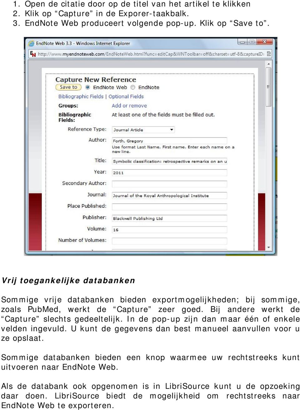 Bij andere werkt de Capture slechts gedeeltelijk. In de pop-up zijn dan maar één of enkele velden ingevuld. U kunt de gegevens dan best manueel aanvullen voor u ze opslaat.