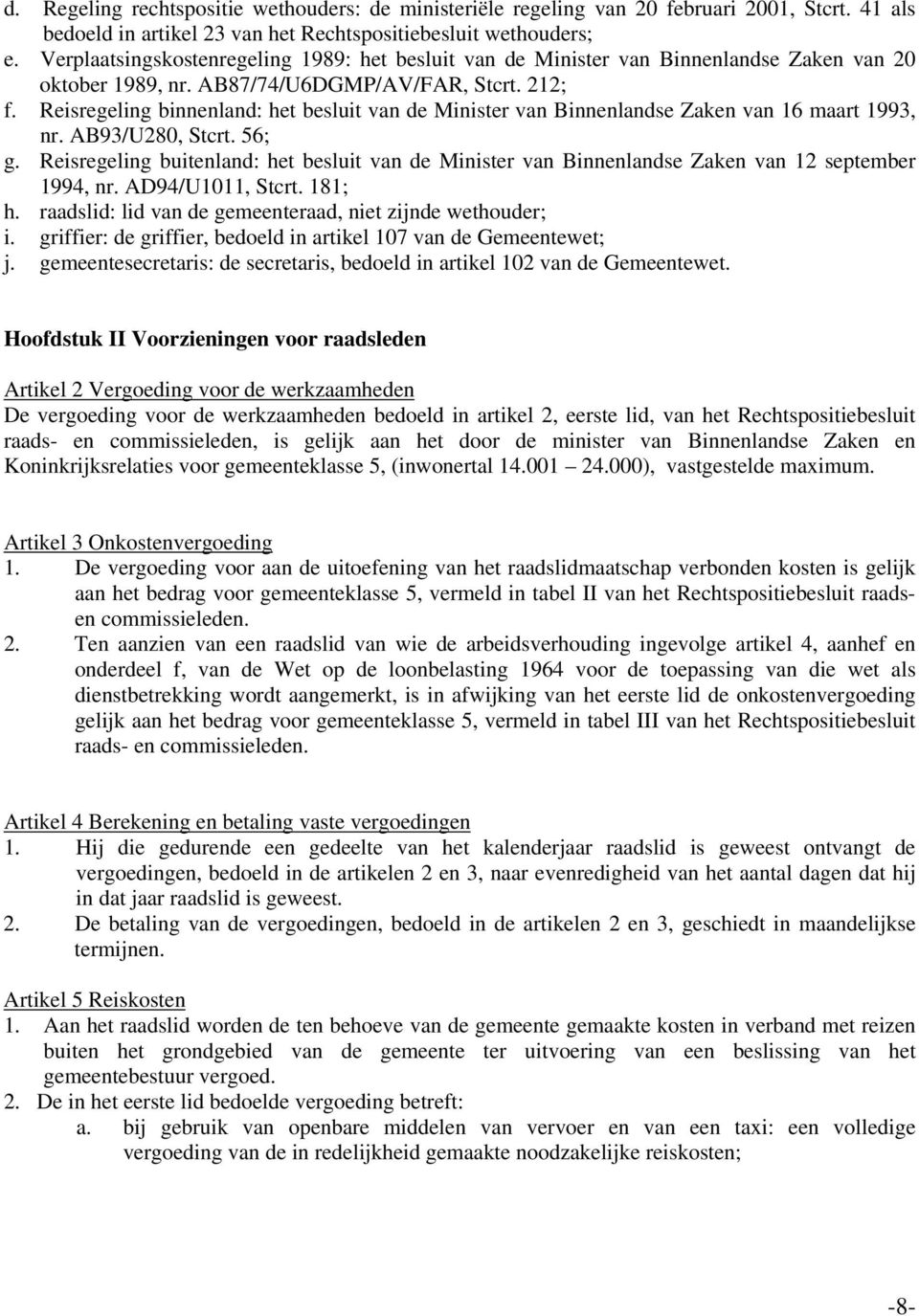 Reisregeling binnenland: het besluit van de Minister van Binnenlandse Zaken van 16 maart 1993, nr. AB93/U280, Stcrt. 56; g.