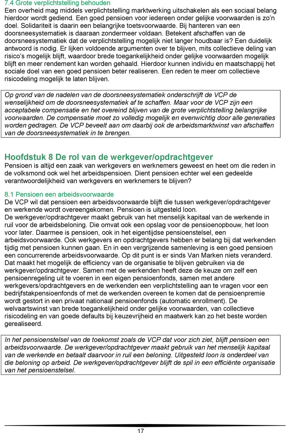 Betekent afschaffen van de doorsneesystematiek dat de verplichtstelling mogelijk niet langer houdbaar is? Een duidelijk antwoord is nodig.