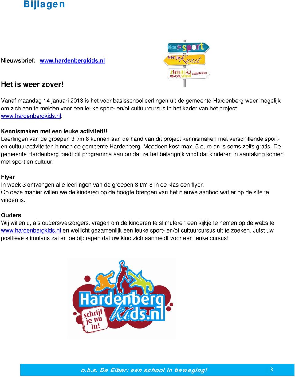 www.hardenbergkids.nl. Kennismaken met een leuke activiteit!